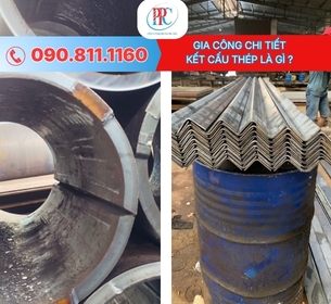 Gia công chi tiết kết cấu thép là gì ? Ứng dụng thực tế 