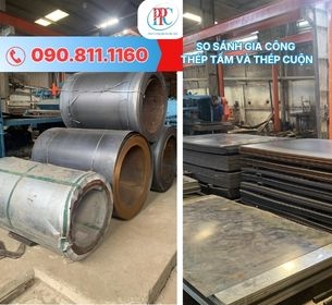 So sánh gia công thép tấm và gia công thép cuộn